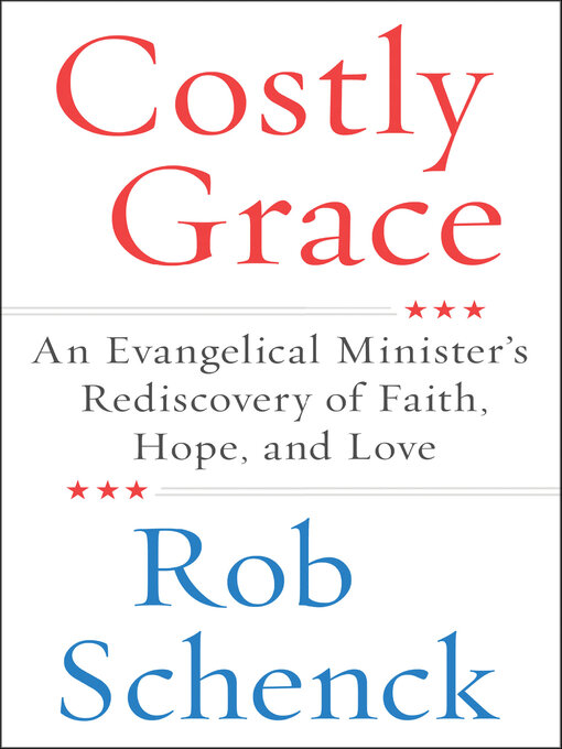 Title details for Costly Grace by Rob Schenck - Available